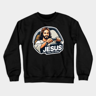 Jesus Take The Wheel Crewneck Sweatshirt